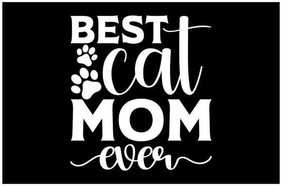 Best Cat Mom Ever SVG T-Shirt