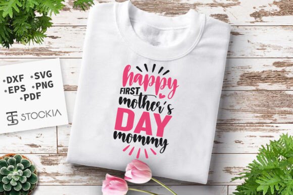 Happy First Mother’s Day Mommy SVG Cut