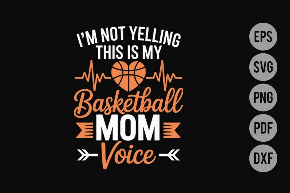I’m Not Yelling, This Is My Basketball Mom Voice