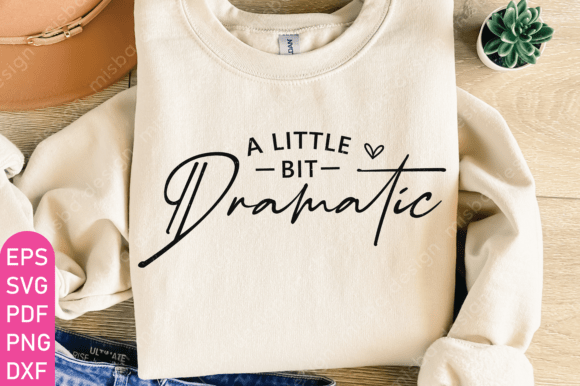 Little Bit Dramatic SVG, Drama Queen