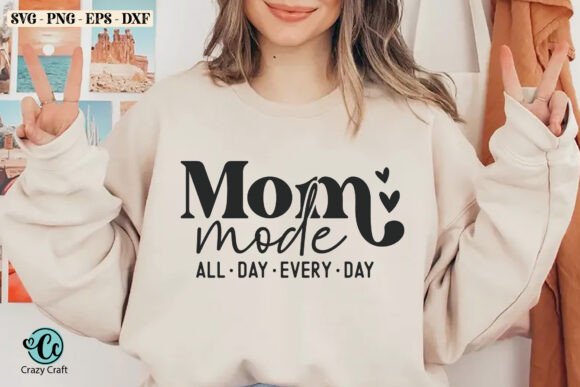 Mom Mode All Day Every Day, Mama SVG