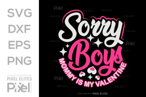 Sorry Boys Mom Is My Valentine SVG: A Designer's Take