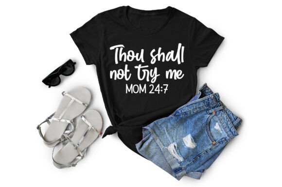 Thou Shall Not Try Me Mom 24/7 Sarcastic Design Review
