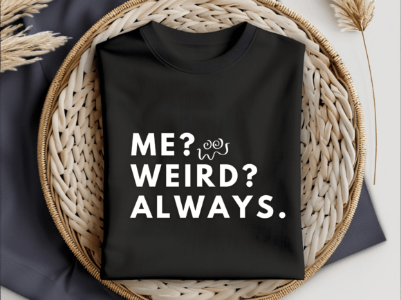 Weird Shirt SVG: “Me Weird Always” Review